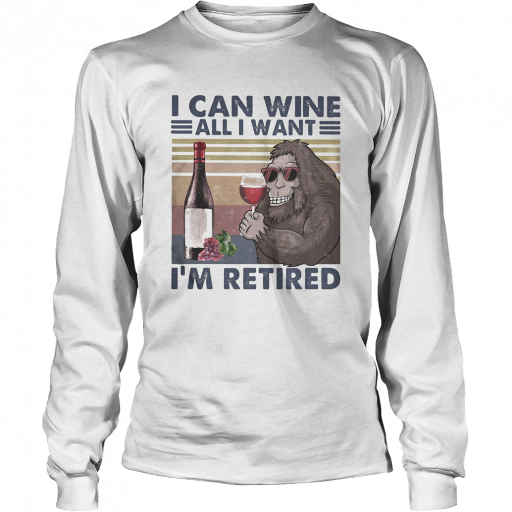 Bigfoot i can wine all i want i’m retired vintage retro Long Sleeved T-shirt