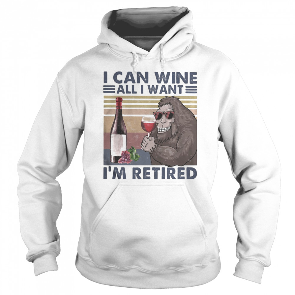 Bigfoot i can wine all i want i’m retired vintage retro Unisex Hoodie