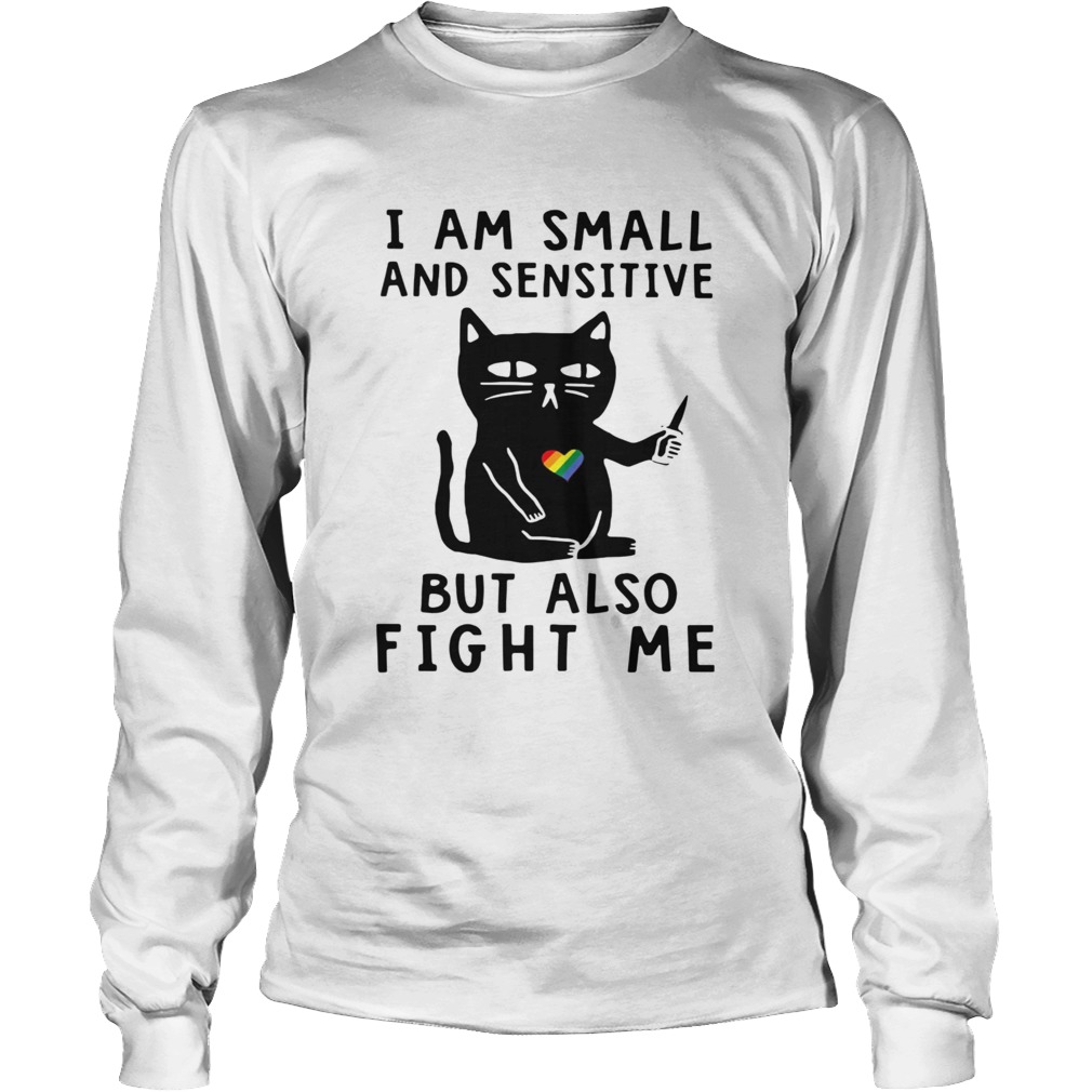 Black Cat I Am Small And Sensitive Nevermind But Also Fight Me LGBT Long Sleeve