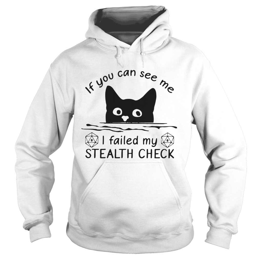 Black Cat If You Can See Me I Failed My Stealth Check Hoodie