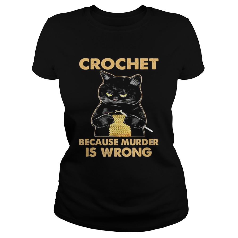 Black cat Crochet because murder is wrong Classic Ladies