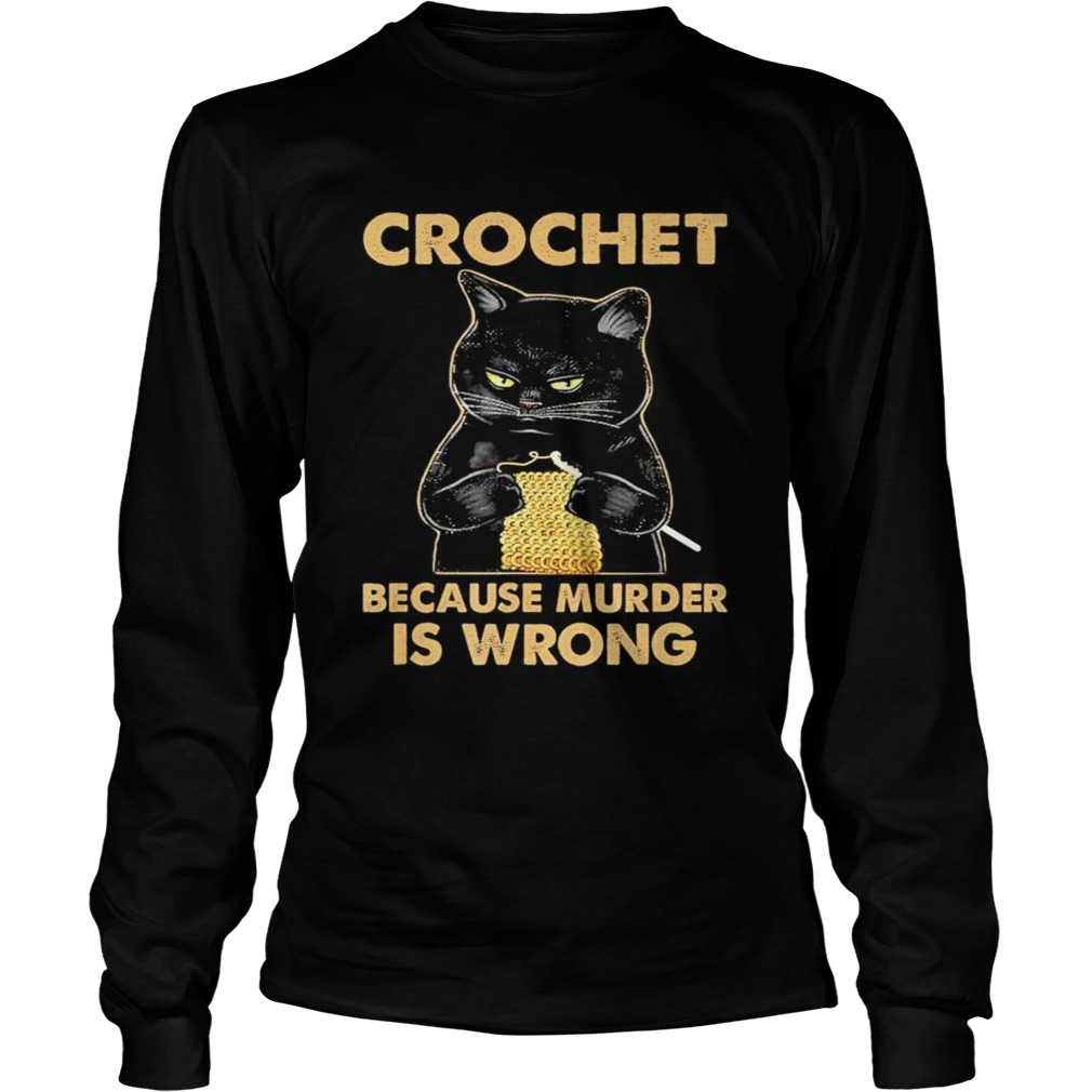 Black cat Crochet because murder is wrong Long Sleeve