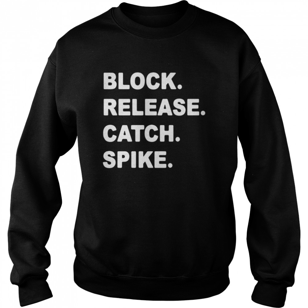 Block Release Catch Spike Unisex Sweatshirt
