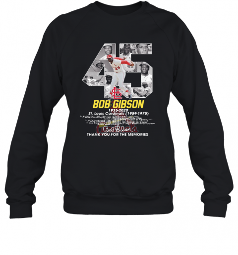 Bob Gibson 1935 2020 St.Louis Cardinals 1959 2975 Thank You For The Memories Signature T-Shirt Unisex Sweatshirt