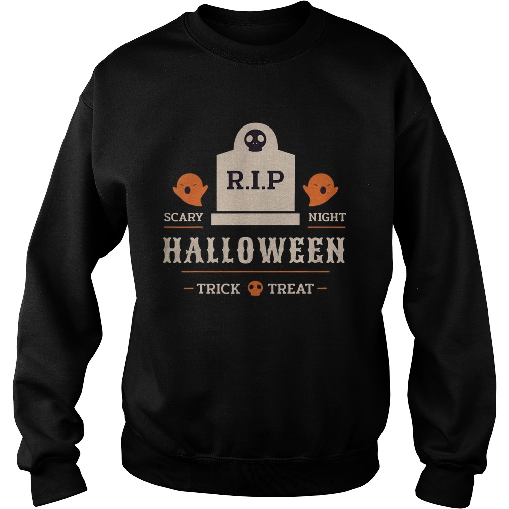 Boo Happy Halloween With Scary RIP CostumeTrick Or Treat Sweatshirt