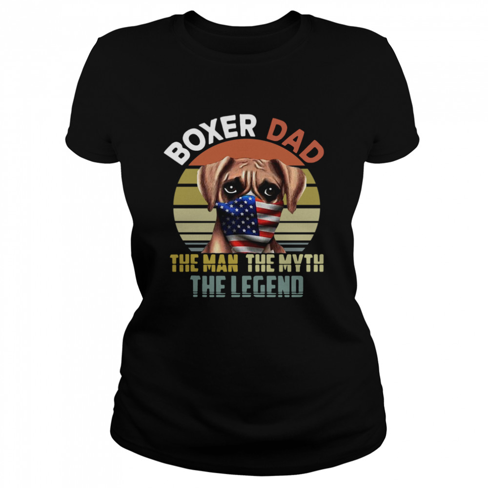 Boxer Dog Dad US Flag Face Mask The Man The Myth The Legend Classic Women's T-shirt