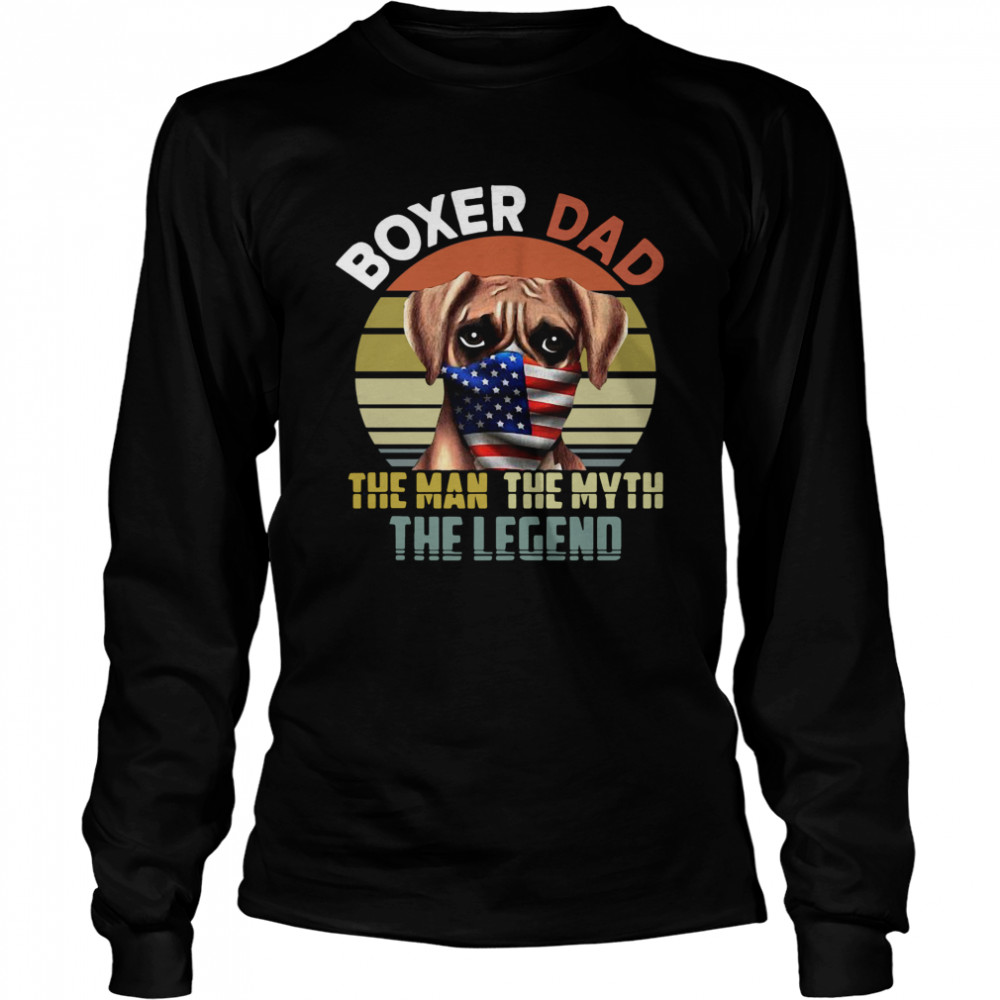 Boxer Dog Dad US Flag Face Mask The Man The Myth The Legend Long Sleeved T-shirt