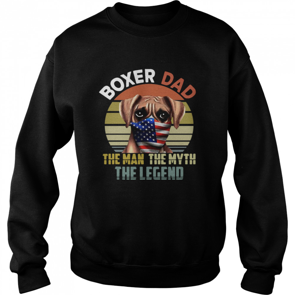 Boxer Dog Dad US Flag Face Mask The Man The Myth The Legend Unisex Sweatshirt