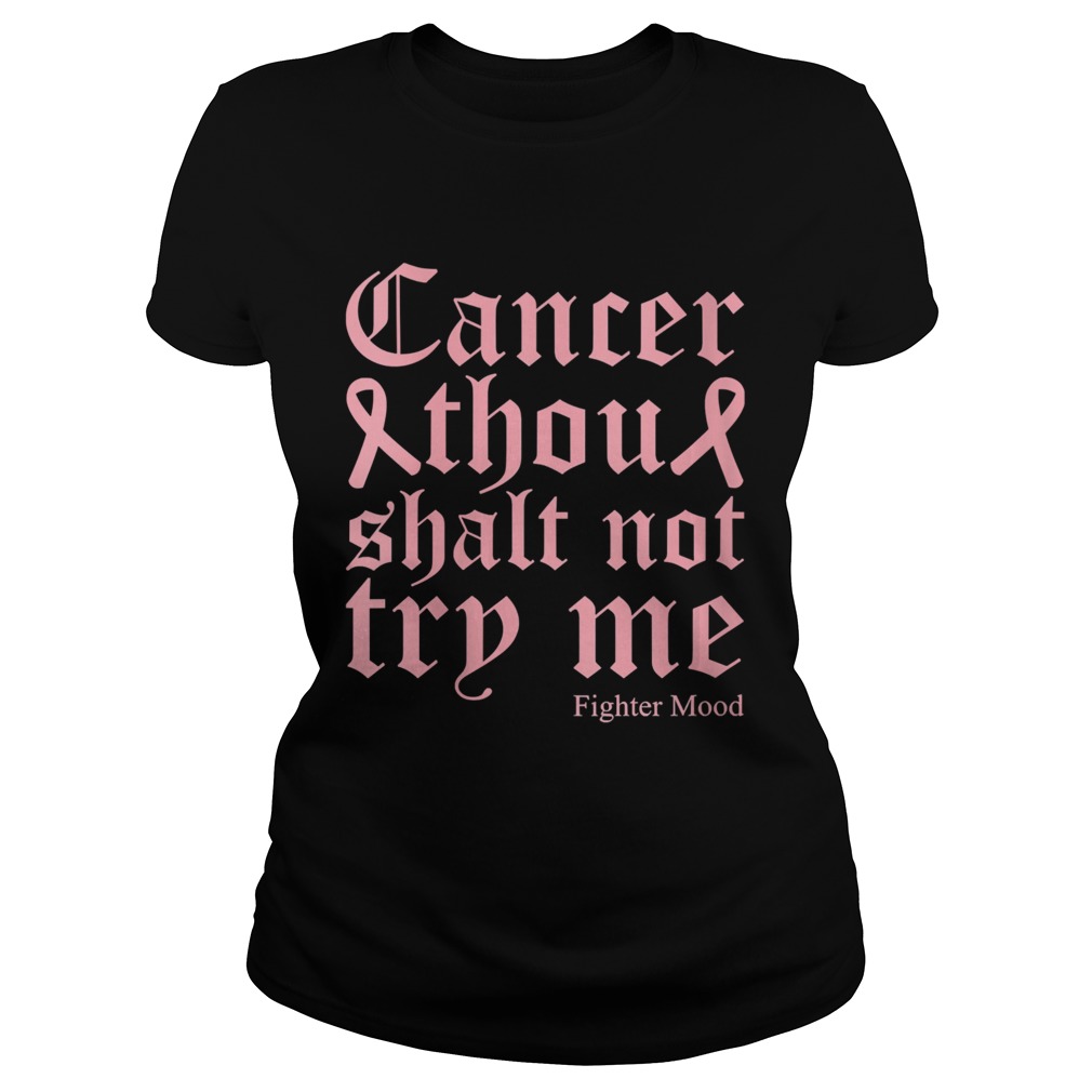 Breast Cancer Thou Shalt Not Try Me Warrior Fighter Quote Classic Ladies