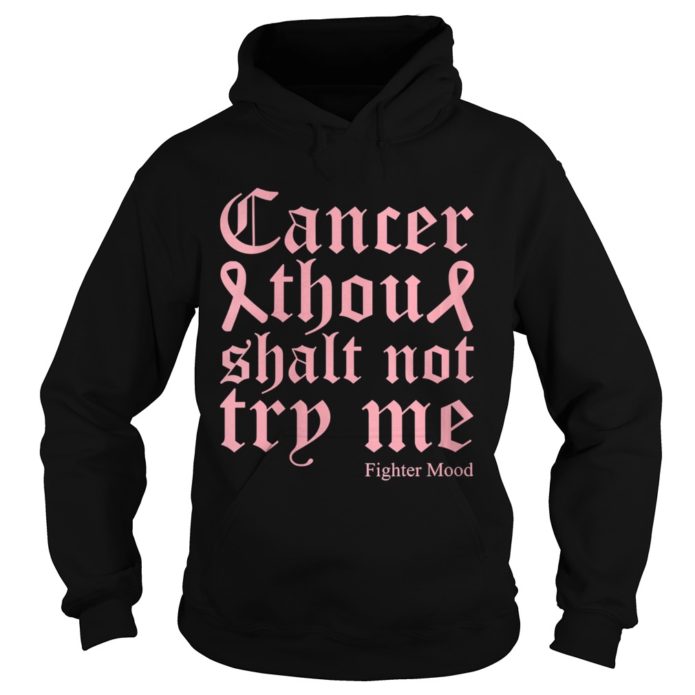 Breast Cancer Thou Shalt Not Try Me Warrior Fighter Quote Hoodie