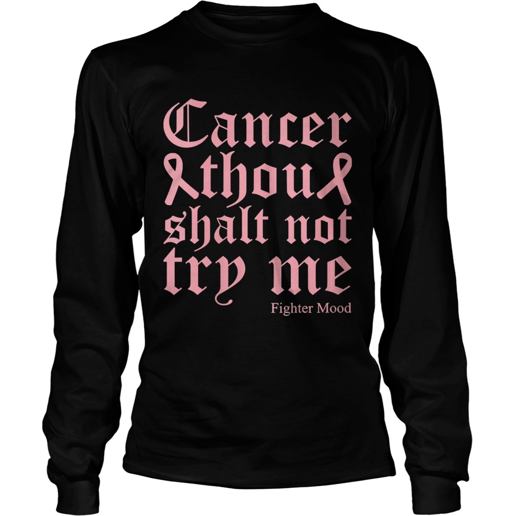 Breast Cancer Thou Shalt Not Try Me Warrior Fighter Quote Long Sleeve