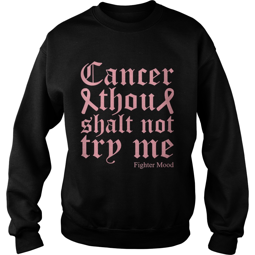 Breast Cancer Thou Shalt Not Try Me Warrior Fighter Quote Sweatshirt