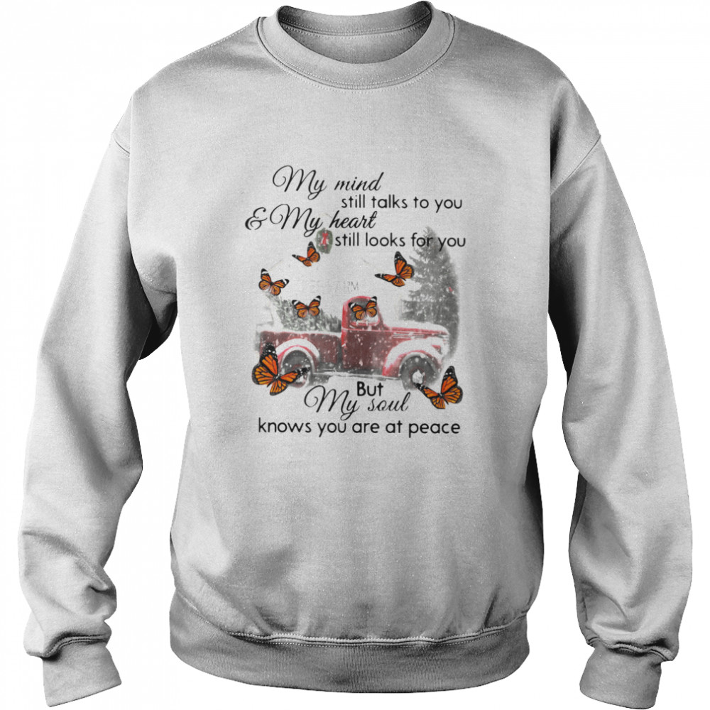 Butterfly Christmas My Mind Still Talks To You And My Heart Still Looks For You But My Soul Knows You Are At Peace Unisex Sweatshirt