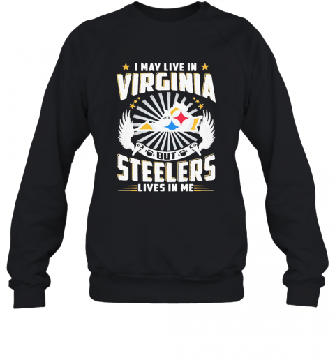 Buy I May Live In Tennessee But Steelers Lives In Me T-Shirt Unisex Sweatshirt