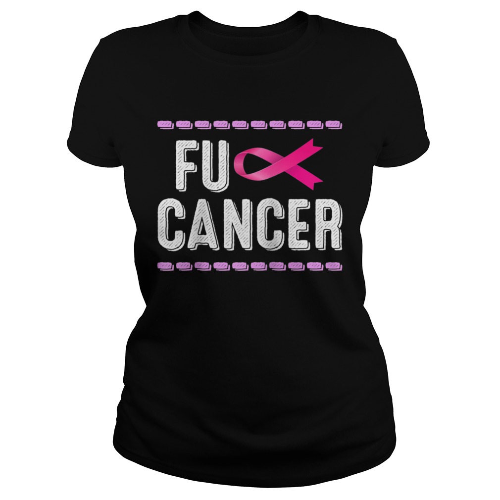 Cancer Awareness Fuck Cancer Pink Ribbon Classic Ladies
