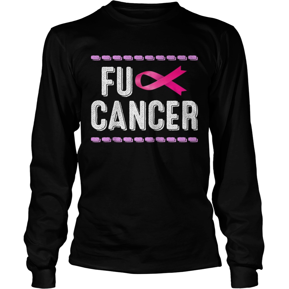 Cancer Awareness Fuck Cancer Pink Ribbon Long Sleeve