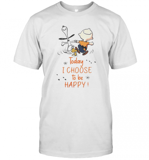 Charlie Brown And Snoopy Today I Choose To Be Happy T-Shirt