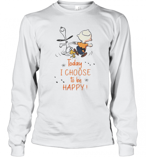Charlie Brown And Snoopy Today I Choose To Be Happy T-Shirt Long Sleeved T-shirt 