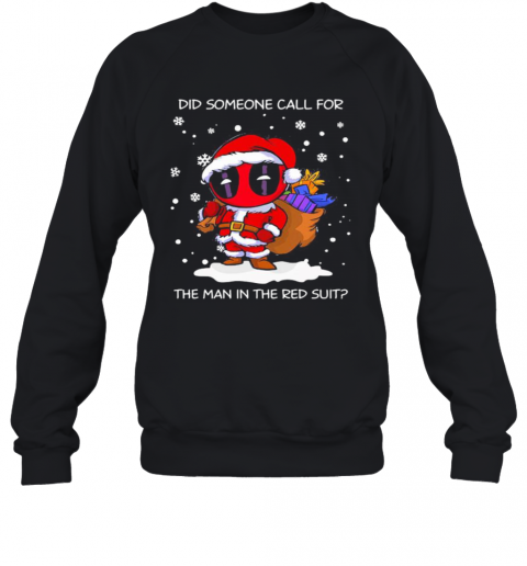 Christmas Deadpool Santa Did Someone Call For The Man In The Red Suit T-Shirt Unisex Sweatshirt
