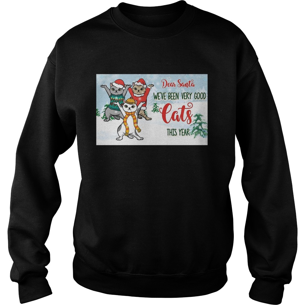 Christmas Kitty Dear Santa Weve Been Very Good Cats This Year Sweatshirt