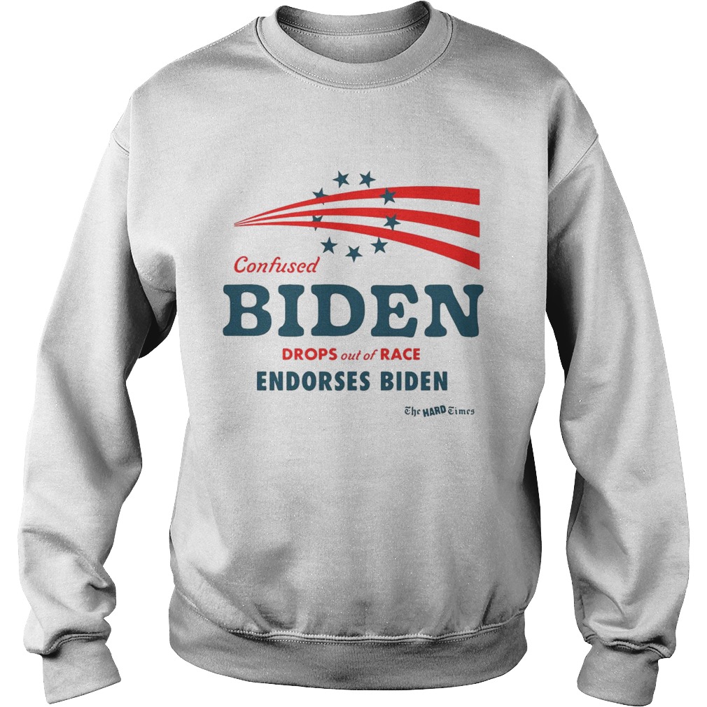 Confused Biden Drops Out Of Race Endorses Biden Sweatshirt