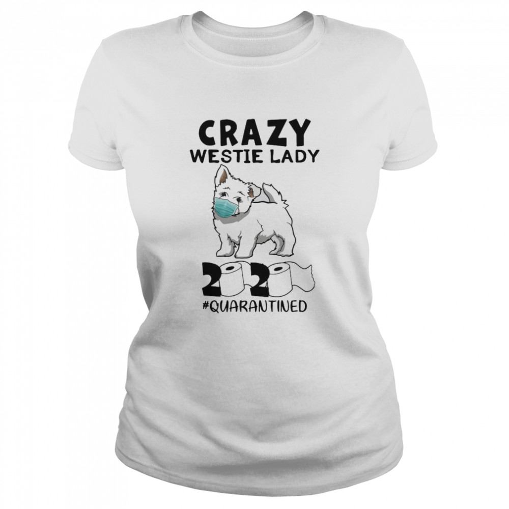 Crazy Westie Lady Mask 2020 Toilet Paper Quarantined Classic Women's T-shirt