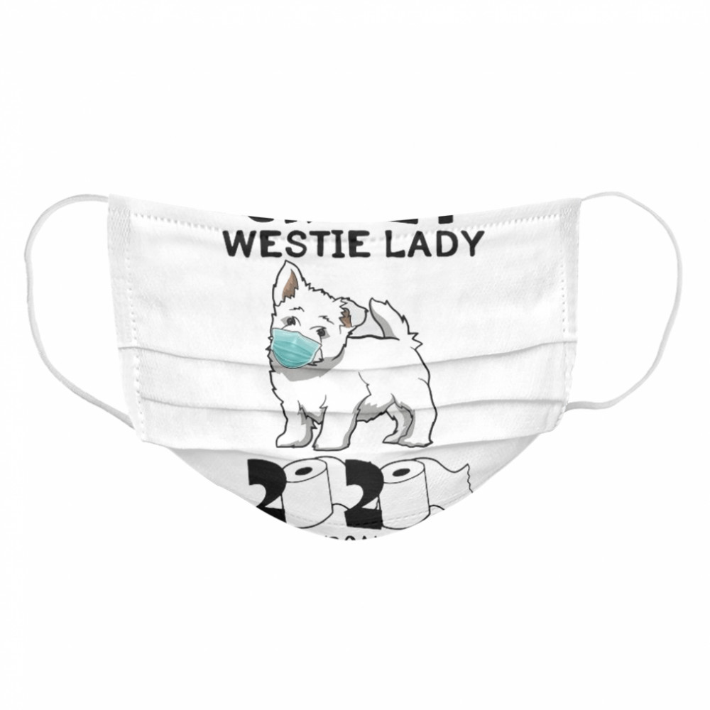 Crazy Westie Lady Mask 2020 Toilet Paper Quarantined Cloth Face Mask
