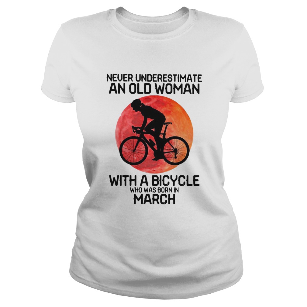 Cycling Never Underestimate An Old Woman With A Bicycle Who Was Born In March Classic Ladies