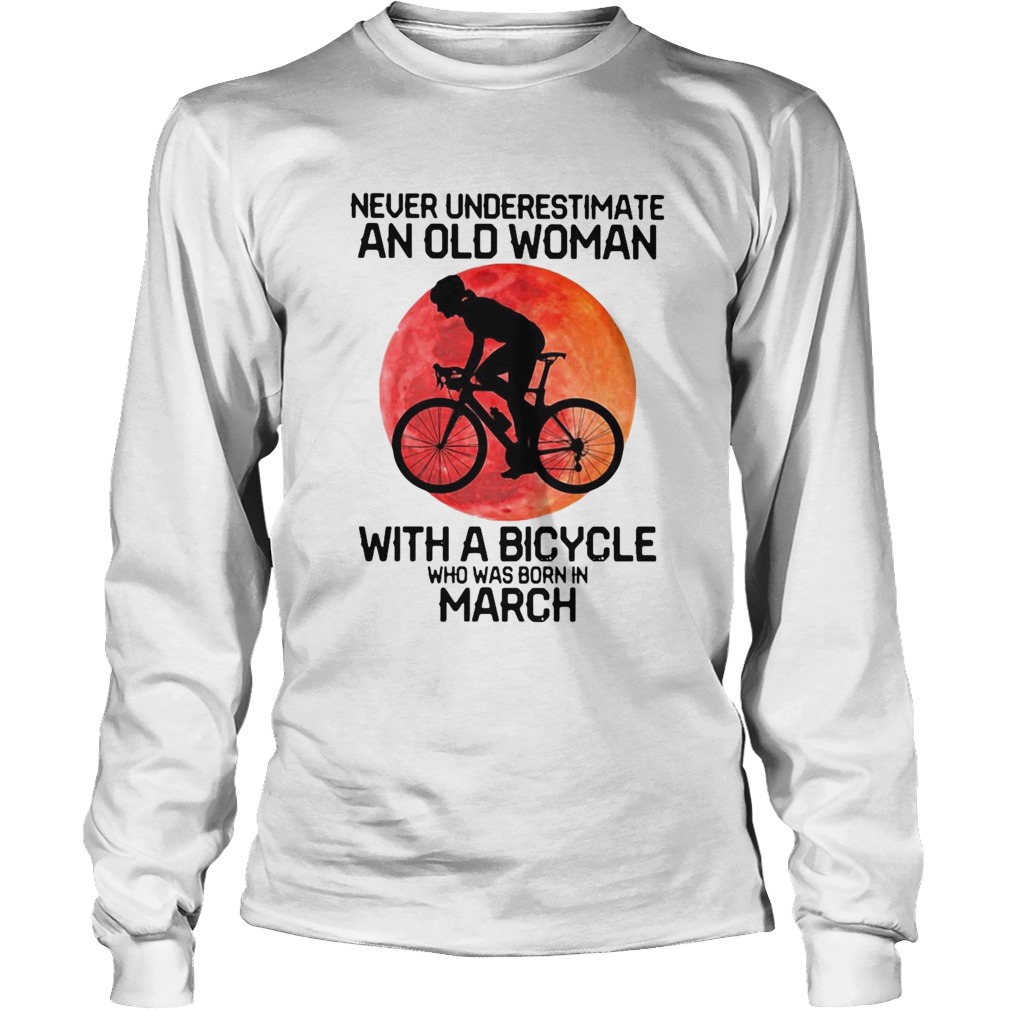 Cycling Never Underestimate An Old Woman With A Bicycle Who Was Born In March Long Sleeve