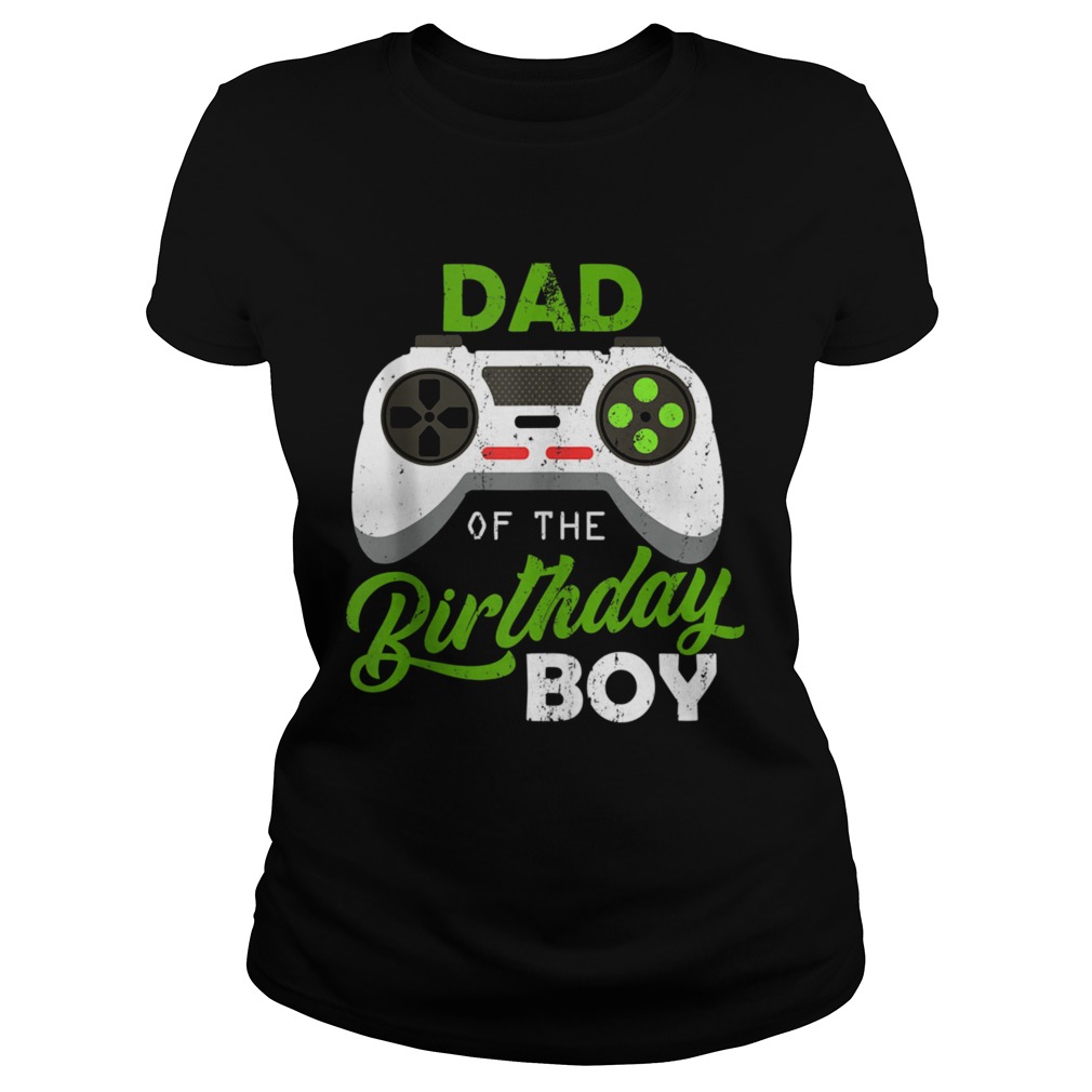 Dad Of The Birthday Boy Video Gamer For Him Classic Ladies