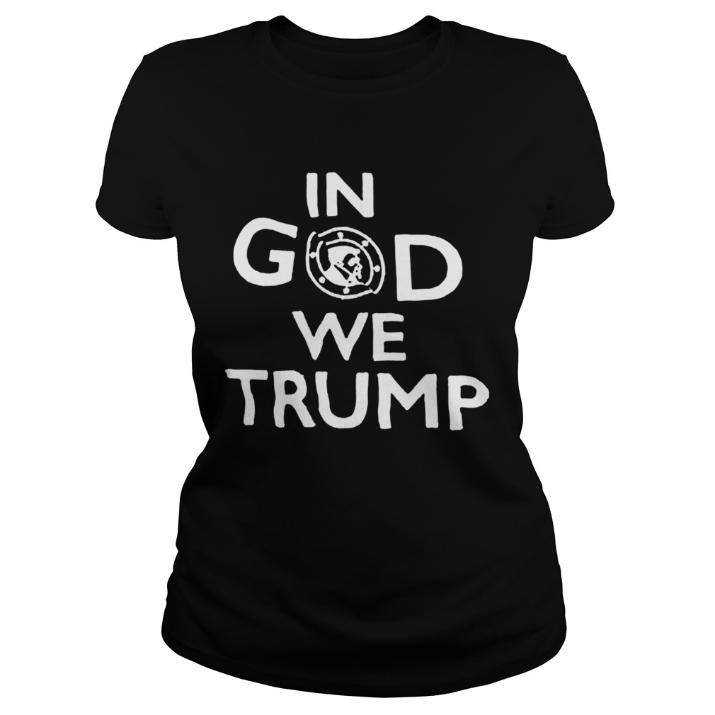 DonaldTrump In God We Trump Classic Ladies