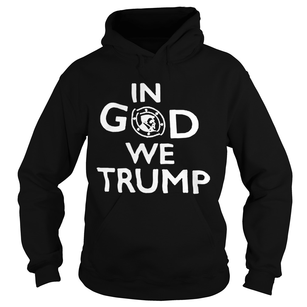 DonaldTrump In God We Trump Hoodie