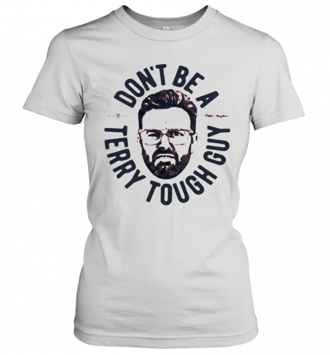 Dont Be A Terry Tough Guy T-Shirt Classic Women's T-shirt