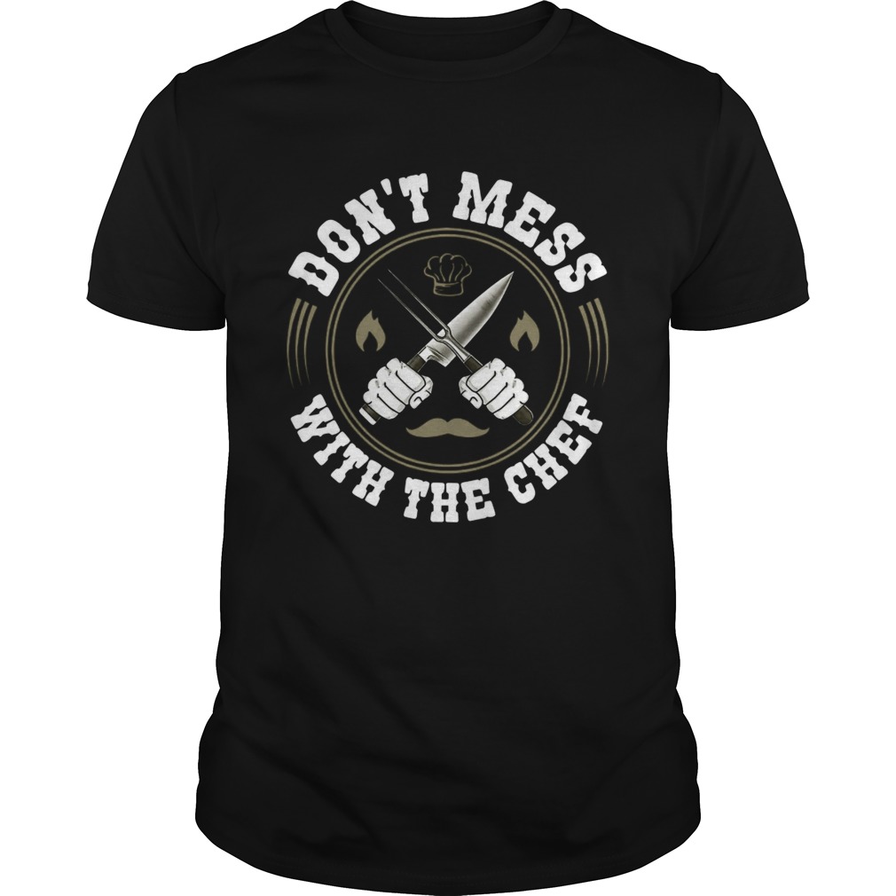 Dont Mess With The Chef shirt