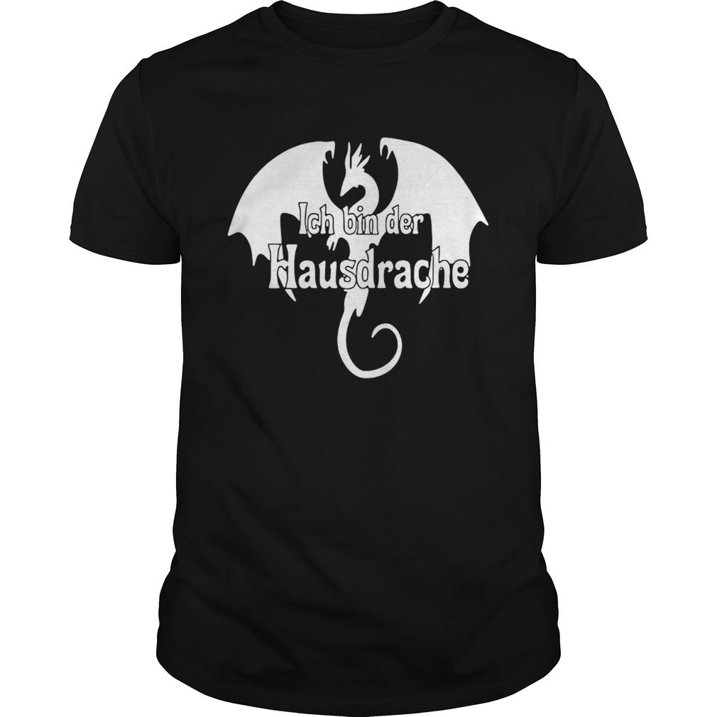 Dragon Ich Bin Der Hausdrache shirt