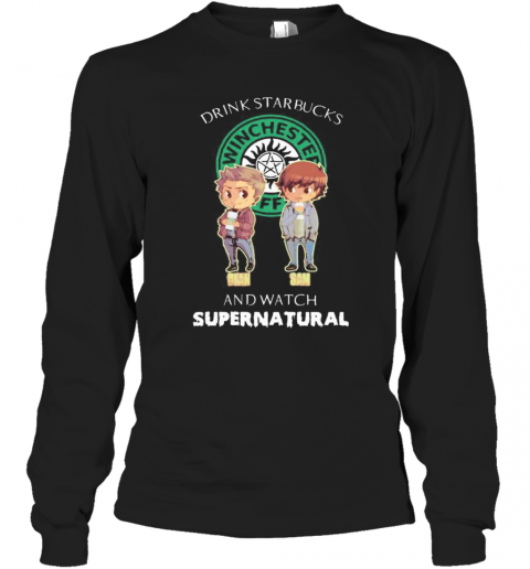 Drink Starbucks And Watch Supernatural T-Shirt Long Sleeved T-shirt 