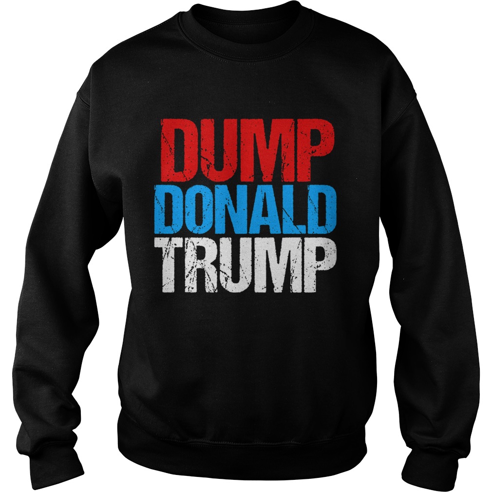 Dump Donald Trump Sweatshirt