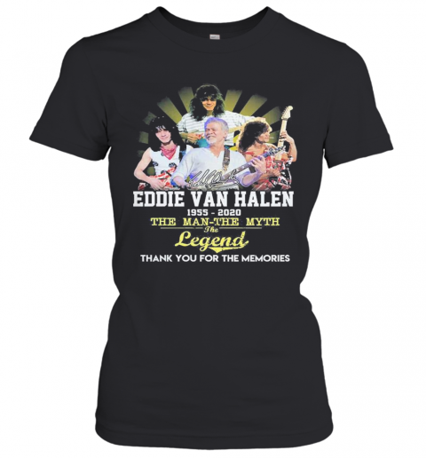 Eddie Van Halen 1955 2020 The Man The Myth The Legend Thank You For The Memories T-Shirt Classic Women's T-shirt