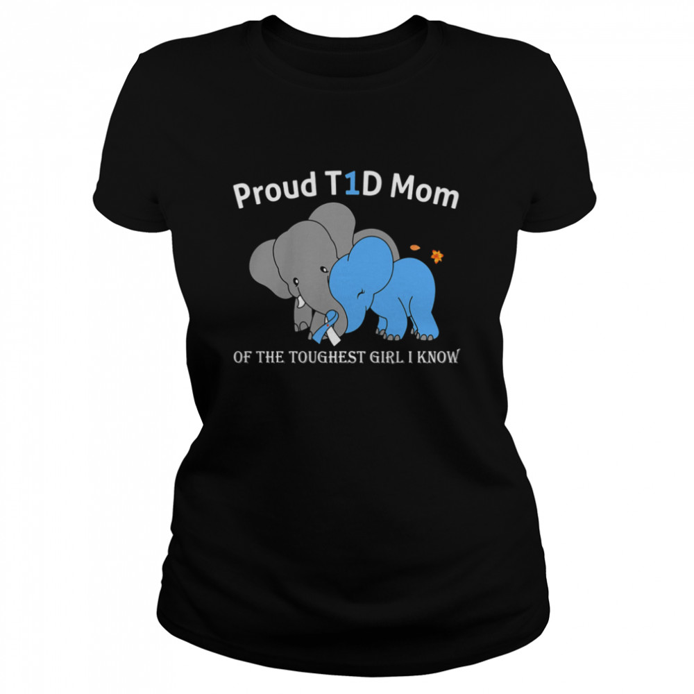 Elephant proud t1d mom of the toughest girl i know Classic Women's T-shirt