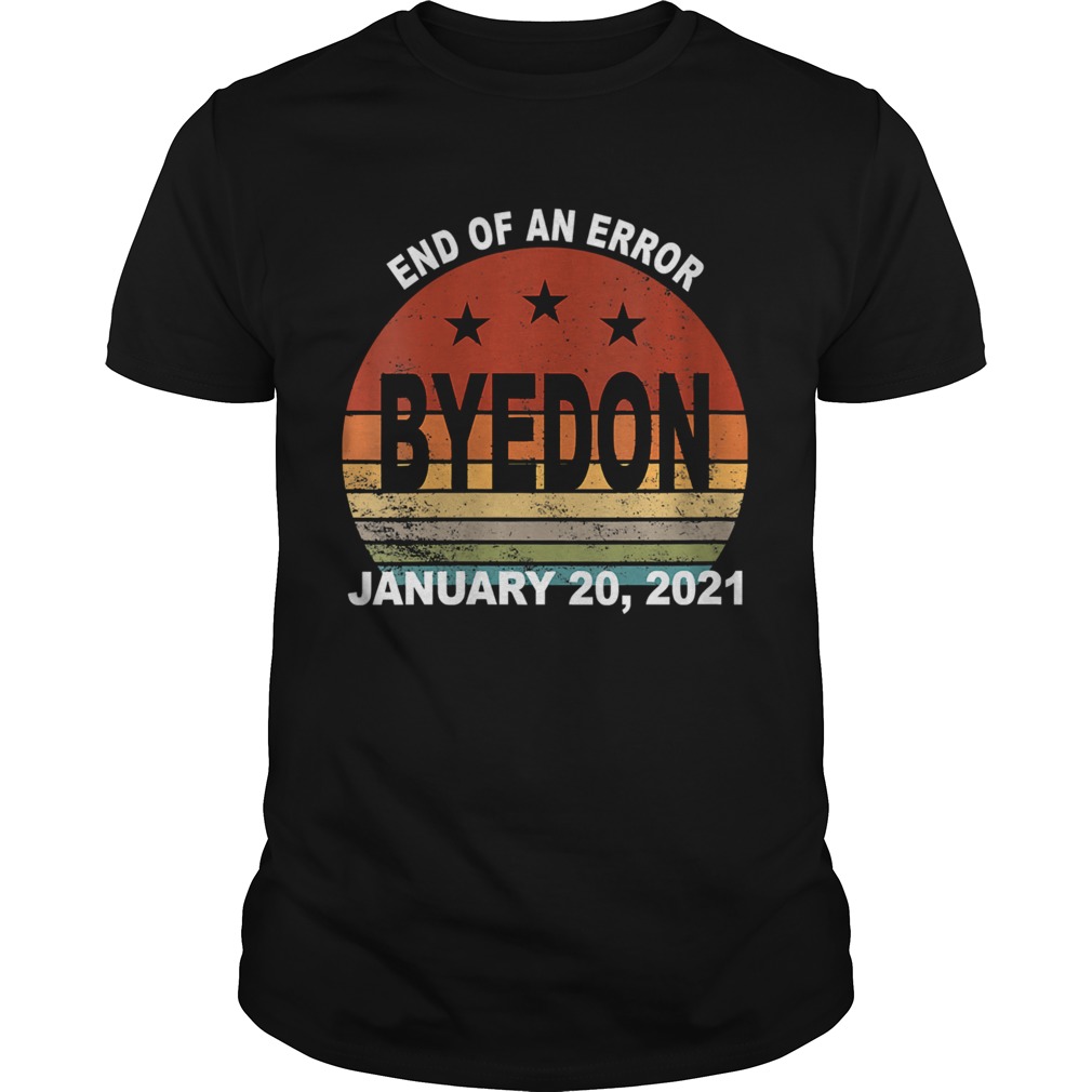 End of an Error January 20 2021 ByeDon Retro Vintage shirt