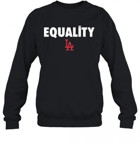 Equality Los Angeles LA T-Shirt Unisex Sweatshirt