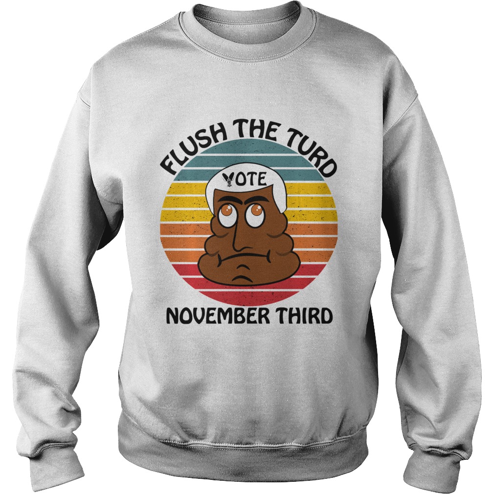 FLUSH THE TURD NOVEMBER THIRD Sweatshirt