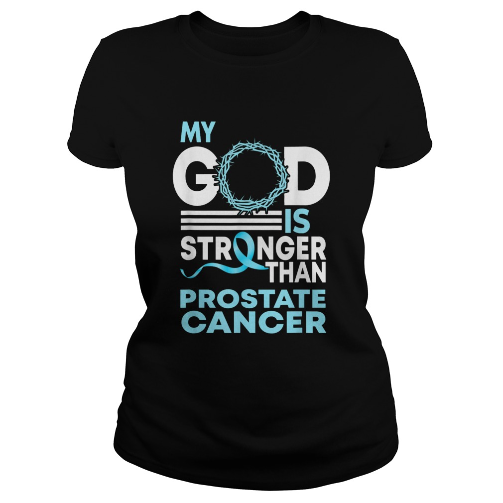 Faith My God Is Stronger Than Prostate Cancer Awareness Classic Ladies