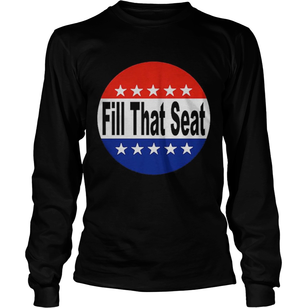 Fill That Seat Trump 2020 Long Sleeve