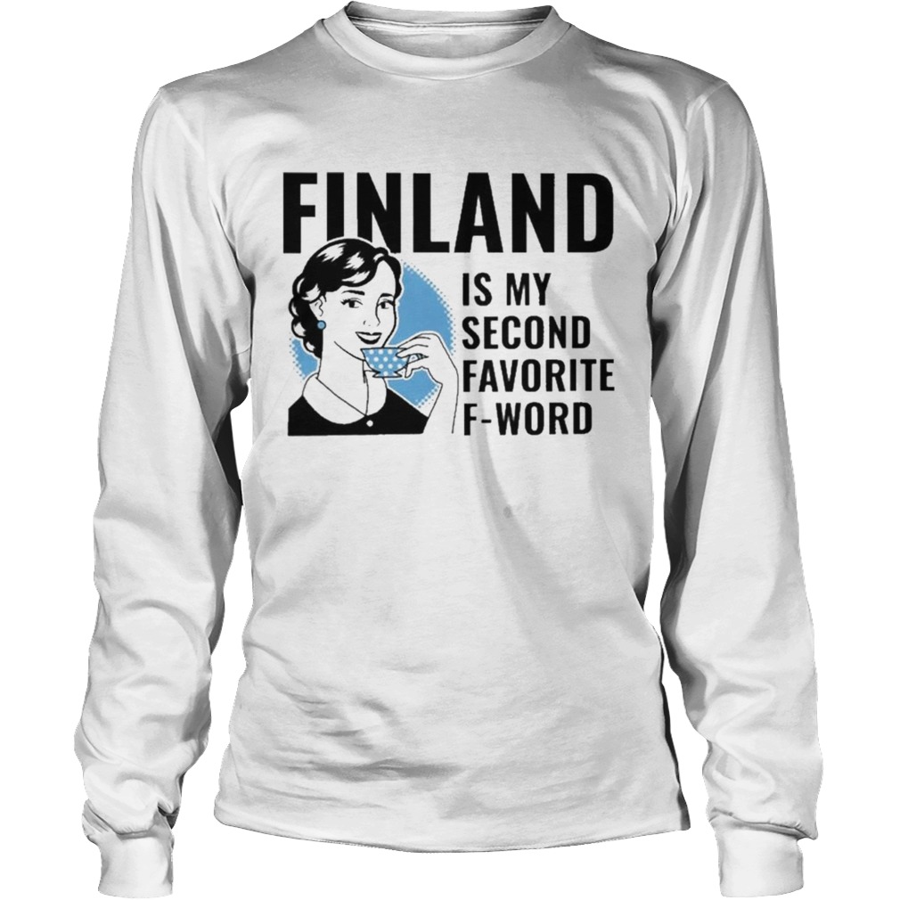 Finland is My second favorite F Word Long Sleeve