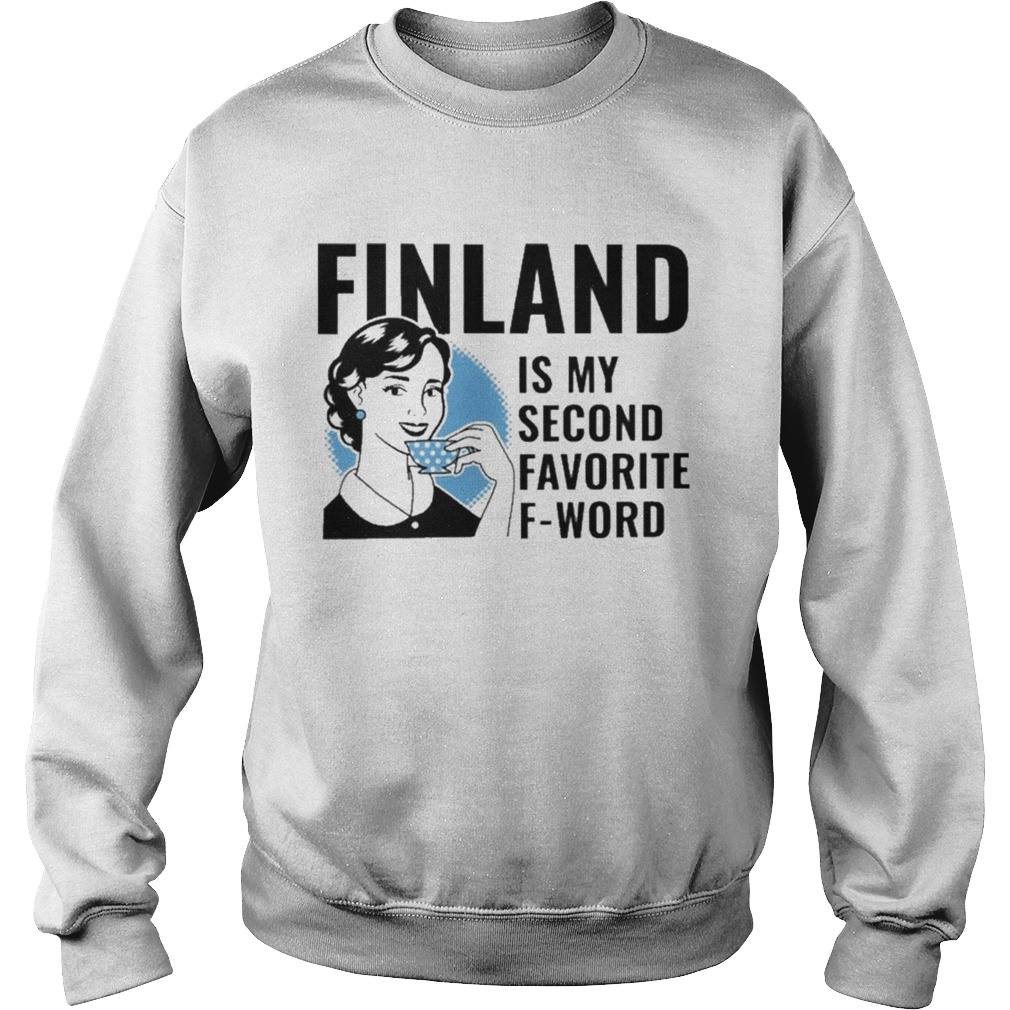 Finland is My second favorite F Word Sweatshirt