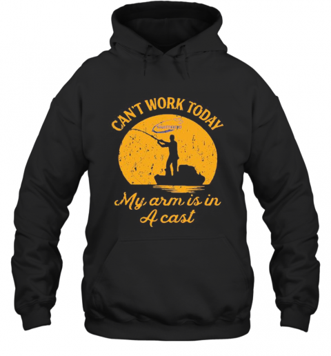 Fishing Shimano Can'T Work Today My Arm Is In A Cast T-Shirt Unisex Hoodie