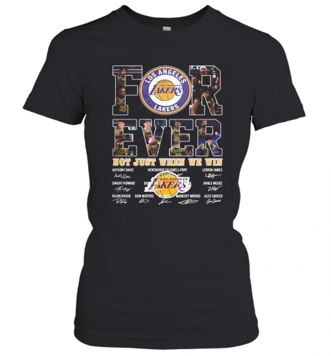 For Ever Los Angeles Lakers Not Just When We Win Signature T-Shirt Classic Women's T-shirt