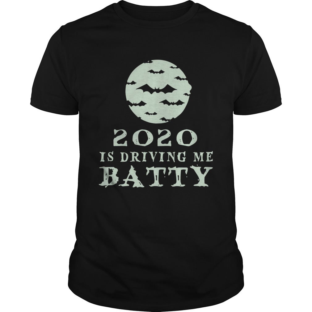 Funny 2020 Is Driving Me Batty Halloween shirt