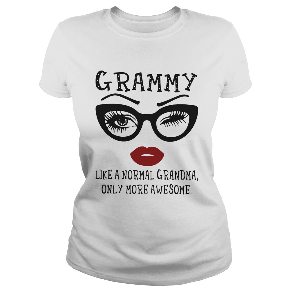 Grammy Like A Normal Grandma Only More Awesome Classic Ladies